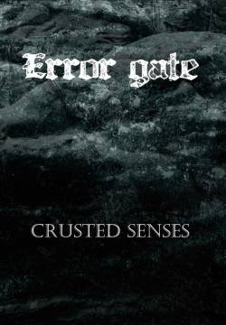 Error Gate : Crusted Senses